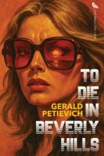 To Die in Beverly Hills af Gerald Petievich