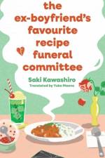 The Ex-Boyfriend's Favourite Recipe Funeral Committee af Saki Kawashiro