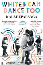 Whites Can Dance Too af Kalaf Epalanga