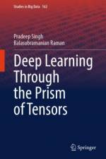 Deep Learning Through the Prism of Tensors af Pradeep Singh