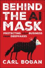 Behind the AI Mask af Carl Bogan