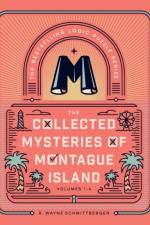 The Collected Mysteries of Montague Island af R. Wayne Schmittberger