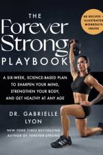 The Forever Strong PLAYBOOK af Gabrielle Lyon
