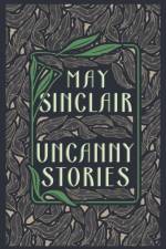 Uncanny Stories af May Sinclair