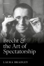 Brecht and the Art of Spectatorship af Laura (University of Edinburgh Bradley
