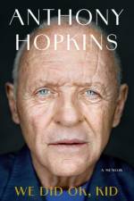 We Did OK, Kid af Anthony Hopkins
