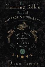 The Cunning Folk's Book of Cottage Witchcraft af Danu Forest