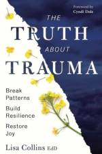 The Truth About Trauma af Lisa Collins