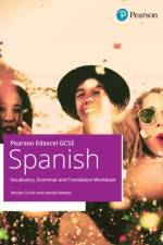 Pearson Edexcel GCSE Spanish Vocabulary, Grammar and Translation Workbook af Denise Currie