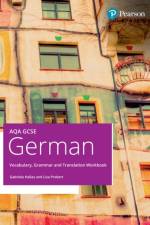 AQA GCSE German Vocabulary, Grammar and Translation Workbook af Gabriela Hallas