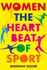 Women: The Heartbeat of Sport af Manisha Tailor
