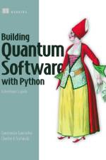 Building Quantum Software with Python: A developer’s guide af Constantin Gonciulea
