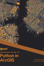 Esri Advanced Guide to Python in ArcGIS af Dave Crawford