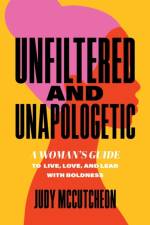 Unfiltered and Unapologetic af Judy McCutcheon