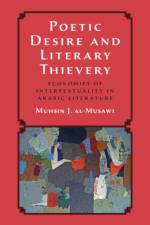 Poetic Desire and Literary Thievery af Muhsin J. (Columbia University al-Musawi