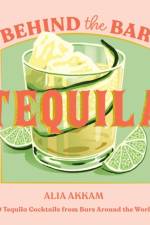 Behind the Bar: Tequila af Alia Akkam