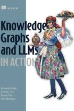 Knowledge Graphs and LLMs in Action af Alessandro Negro