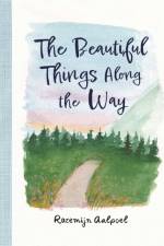 The Beautiful Things Along the Way af Rozemijn Aalpoel