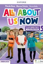 All About Us Now 5 Class Book Andulusia Edition (Spain)