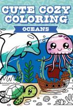 Cute Cozy Coloring: Oceans