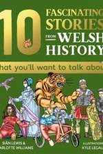 10 Fascinating Stories from Welsh History (that you'll want to talk about) af Sian Lewis