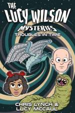 The Lucy Wilson Mysteries: Troubles in Time af Chris Lynch