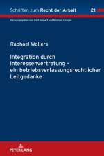 Integration durch Interessenvertretung - ein betriebsverfassungsrechtlicher Leitgedanke af Raphael Wollers