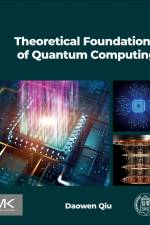 Theoretical Foundations of Quantum Computing af Daowen Qiu