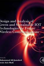 Design and Analysis of Green and Sustainable IoT Technologies for Future Wireless Communications