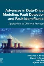 Advances in Data-Driven Modeling, Fault Detection, and Fault Identification af Mohamed N. (College of Science and Engineering Nounou