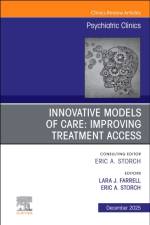 Innovative Models of Care: Improving Treatment Access, An Issue of Psychiatric Clinics of North America