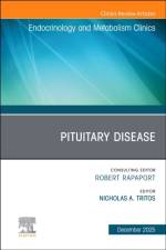 Pituitary Disease, An Issue of Endocrinology and Metabolism Clinics of North America