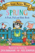 Tales from Acorn Wood: Spring: A Push, Pull and Slide Book af Julia Donaldson