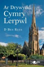 Ar Drywydd Cymry Lerpwl af D. Ben Rees