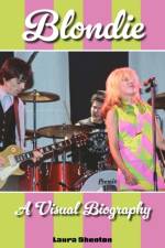 Blondie A Visual Biography af Laura Shenton