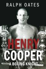 Sir Henry Cooper - A Boxing Knight af Ralph Oates
