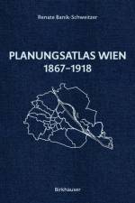 Planungsatlas Wien 1867-1918 af Renate Banik-Schweitzer