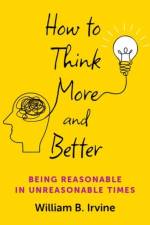 How to Think More and Better af William B. (Professor Emeritus Irvine