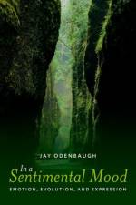In a Sentimental Mood af Jay (James F. Miller Professor of Humanities and Professor of Philosophy Odenbaugh