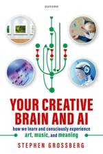 Your Creative Brain and AI af Stephen (Wang Professor of Cognitive and Neural Systems Grossberg