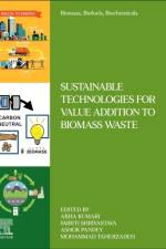 Sustainable Technologies for Value Addition to Biomass Waste