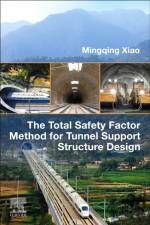 The Total Safety Factor Method for Tunnel Support Structure Design af Mingqing (Chief Expert of the China Railway Construction Corporation Xiao