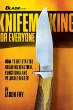 Knifemaking for Everyone af Jason Fry