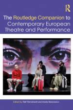 The Routledge Companion to Contemporary European Theatre and Performance