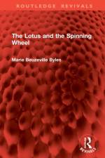 The Lotus and the Spinning Wheel af Marie Beuzeville Byles