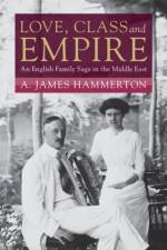 Love, Class and Empire af A. James (La Trobe University Hammerton
