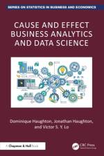 Cause and Effect Business Analytics and Data Science af Dominique (Bentley University) Haughton