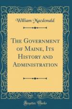 The Government of Maine, Its History and Administration (Classic Reprint) af William Macdonald