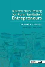 Business Skills Training for Rural Sanitation Entrepreneurs: Trainer’s Guide af Joshua Kibet