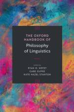 The Oxford Handbook of Philosophy of Linguistics